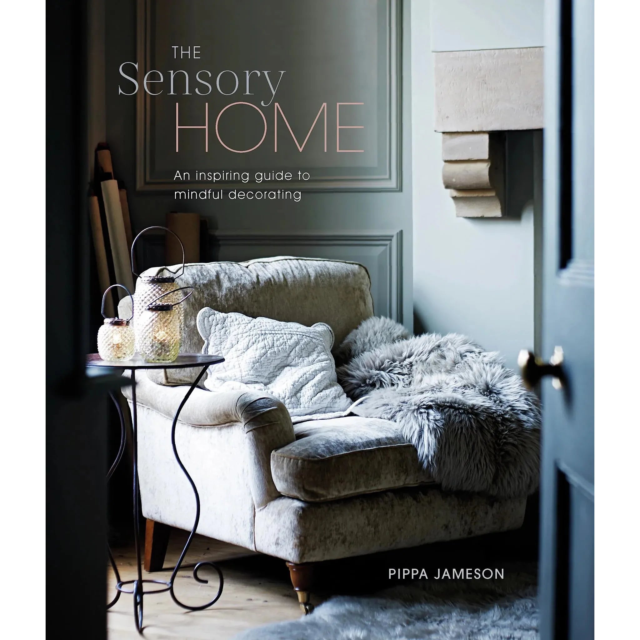 The Sensory Home: An Inspiring Guide to Mindful Decorating