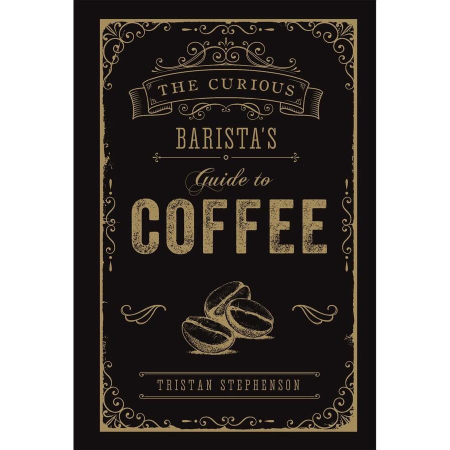 The Curious Barista's Guide to Coffee