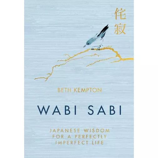 Wabi Sabi: Japanese Wisdom for a Perfectly Imperfect Life